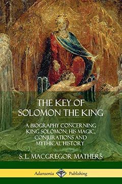 portada The key of Solomon the King: A Biography Concerning King Solomon; His Magic, Conjurations and Mythical History (Biblical Pseudepigrapha) 
