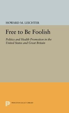 portada Free to be Foolish: Politics and Health Promotion in the United States and Great Britain (Princeton Legacy Library) (en Inglés)