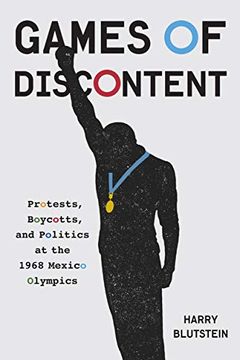 portada Games of Discontent: Protests, Boycotts, and Politics at the 1968 Mexico Olympics (Mcgill-Queen'S Studies in Protest, Power, and Resistance) (en Inglés)