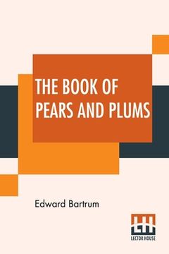 portada The Book Of Pears And Plums: With Chapters On Cherries And Mulberries Edited By Harry Roberts