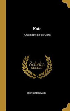 portada Kate: A Comedy in Four Acts (in English)