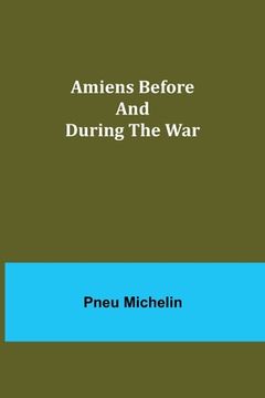 portada Amiens Before and During the War