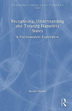 portada Recognising, Understanding and Treating Nameless States: A Psychoanalytic Exploration (The Routledge Wilfred r. Bion Studies Book Series) (in English)