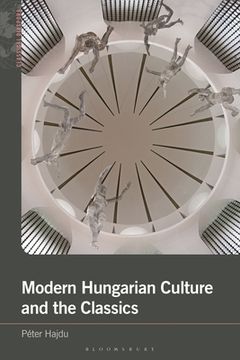 portada Modern Hungarian Culture and the Classics (en Inglés)