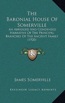 portada the baronial house of somerville the baronial house of somerville: an abridged and condensed narrative of the principal branchean abridged and condens (en Inglés)