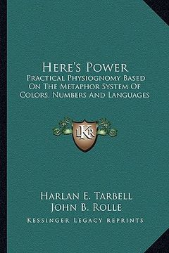 portada here's power: practical physiognomy based on the metaphor system of colors, numbers and languages