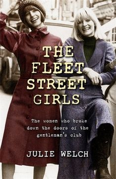 portada The Fleet Street Girls: The Women Who Broke Down the Doors of the Gentleman's Club (en Inglés)