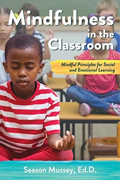 portada Mindfulness in the Classroom: Mindful Principles for Social and Emotional Learning 