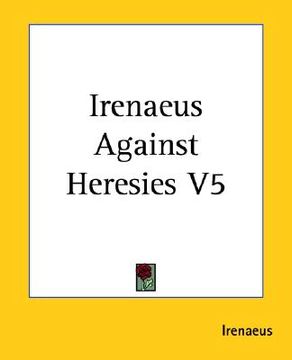 portada irenaeus against heresies v5 (in English)