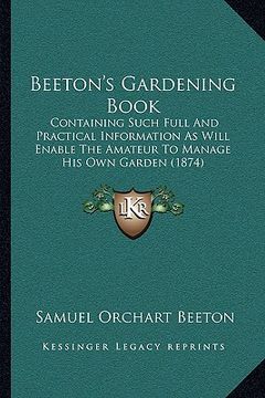 portada beeton's gardening book: containing such full and practical information as will enable the amateur to manage his own garden (1874) (en Inglés)