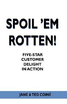 portada spoil 'em rotten!: five-star customer delight in action (en Inglés)