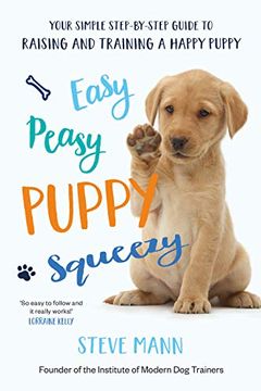portada Easy Peasy Puppy Squeezy: Your Simple Step-By-Step Guide to Raising and Training a Happy Puppy 
