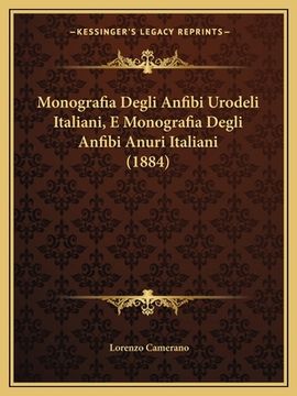 portada Monografia Degli Anfibi Urodeli Italiani, E Monografia Degli Anfibi Anuri Italiani (1884) (en Italiano)