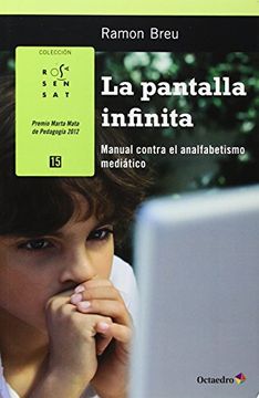 portada La Pantalla Infinita: Manual Contra el Analfabetismo Mediático (in Spanish)