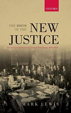 portada The Birth of the new Justice: The Internationalization of Crime and Punishment, 1919-1950 (Oxford Studies in Medieval European History) (en Inglés)