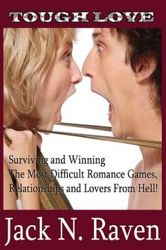 portada Tough Love: Surviving and Winning The Most Difficult Romance Games, Relationships and Lovers From Hell! (en Inglés)