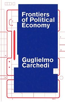 portada Frontiers of Political Economy: The Dialectics of Value, Prices and Exploitation in the Contemporary World Economy 