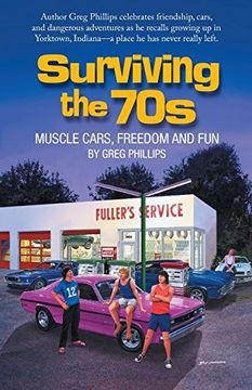 Surviving the 70S: Muscle Cars, Freedom and fun (en Inglés)