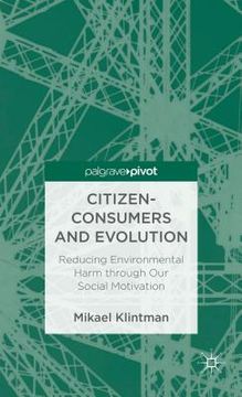 portada citizen-consumers and evolution: reducing environmental harm through our social motivation (in English)
