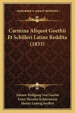 portada Carmina Aliquot Goethii Et Schilleri Latine Reddita (1833) (en Latin)