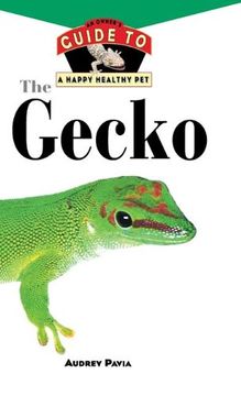 portada The Gecko: An Owner's Guide to a Happy Healthy pet (Your Happy Healthy Pet) (en Inglés)