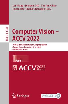portada Computer Vision - Accv 2022: 16th Asian Conference on Computer Vision, Macao, China, December 4-8, 2022, Proceedings, Part I (in English)