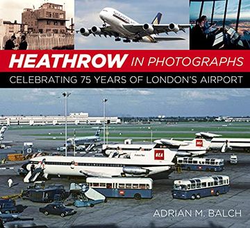 portada Heathrow in Photographs: Celebrating 75 Years of London'S Airport (in English)