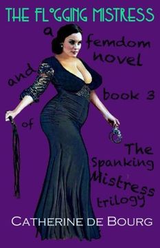 portada The Flogging Mistress: a femdom novel and book 3 of The Spanking Mistress trilogy