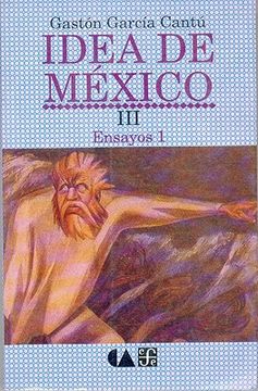 portada Idea de Mexico Iii: Ensayos 1 (Vida y Pensamiento de Mexico)
