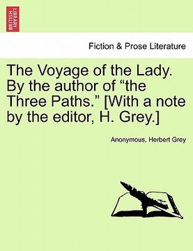 portada the voyage of the lady. by the author of "the three paths." [with a note by the editor, h. grey.] (in English)