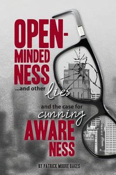 portada Open-Mindedness...And Other Lies: And the Case for Cunning Awareness (en Inglés)