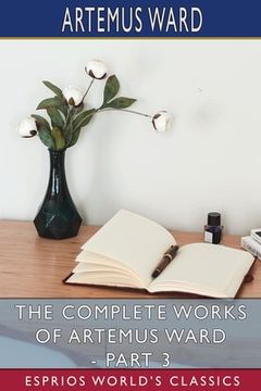 portada The Complete Works of Artemus Ward - Part 3: Stories and Romances (en Inglés)