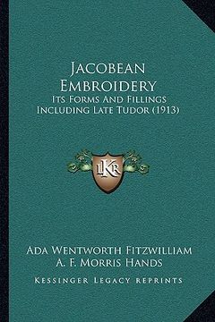 portada jacobean embroidery: its forms and fillings including late tudor (1913) (in English)