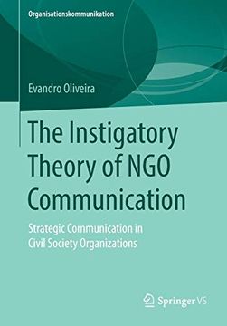 portada The Instigatory Theory of ngo Communication: Strategic Communication in Civil Society Organizations (Organisationskommunikation) (in English)