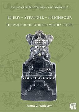 portada Enemy - Stranger - Neighbour: The Image of the Other in Moche Culture (en Inglés)