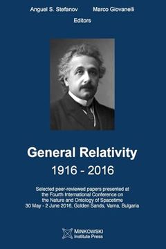 portada General Relativity 1916 - 2016: Selected peer-reviewed papers presented at the Fourth International Conference on the Nature and Ontology of Spacetime (en Inglés)