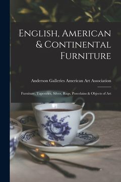 portada English, American & Continental Furniture; Furniture, Tapestries, Silver, Rugs, Porcelains & Objects of Art (en Inglés)