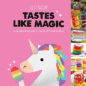 portada Tastes Like Magic: 24 Rainbow Recipes to Light up Your World (in English)