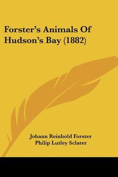 portada forster's animals of hudson's bay (1882)