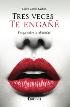portada Tres Veces te Engañé: Ensayo Sobre la Infidelidad (in Spanish)