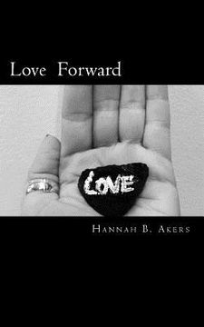 portada Love Forward: Poems and Quotes (en Inglés)