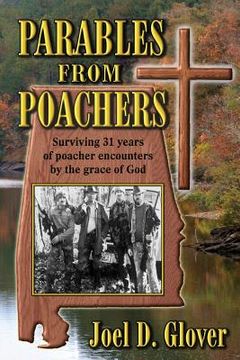 portada Parables from Poachers: Surviving 31 Years of Poacher Encounters by the Grace of God (en Inglés)