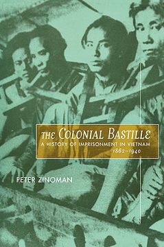 portada the colonial bastille: a history of imprisonment in vietnam, 1862-1940 (en Inglés)