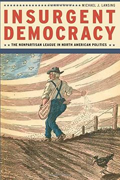 portada Insurgent Democracy: The Nonpartisan League in North American Politics (en Inglés)