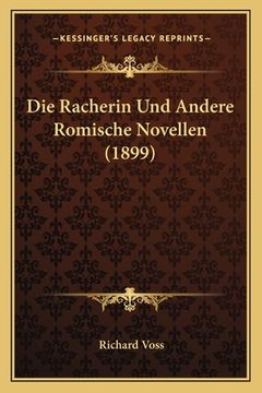 portada Die Racherin Und Andere Romische Novellen (1899) (en Alemán)