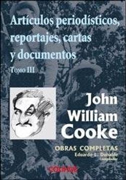 articulos periodisticos, reportajes, cartas y documentos. tomo iii