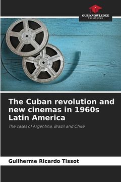 portada The Cuban revolution and new cinemas in 1960s Latin America (en Inglés)