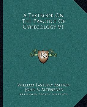 portada a textbook on the practice of gynecology v1 (en Inglés)