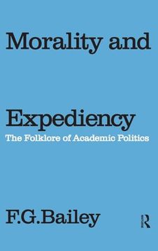 portada Morality and Expediency: The Folklore of Academic Politics