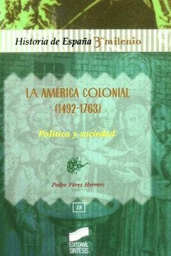 portada La Amã©Rica Colonial (1492-1763). Polã­Tica y Sociedad (in Spanish)